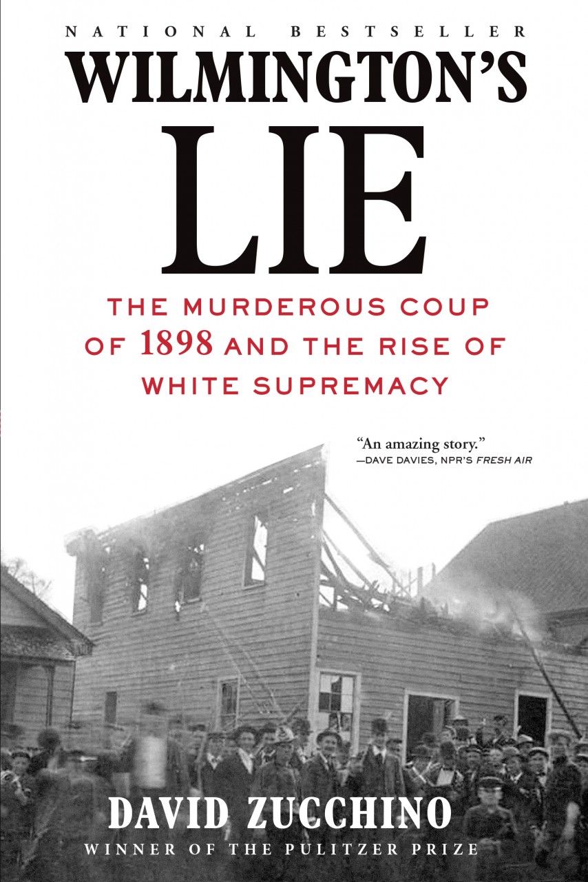 Wilmington’s Lie: The Murderous Coup Of 1898 And The Rise Of White ...